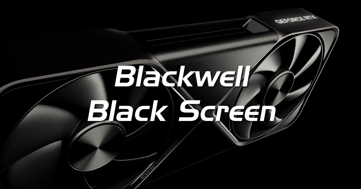 Nvidia confirms that its Blackwell Black Screen investigation is ongoing