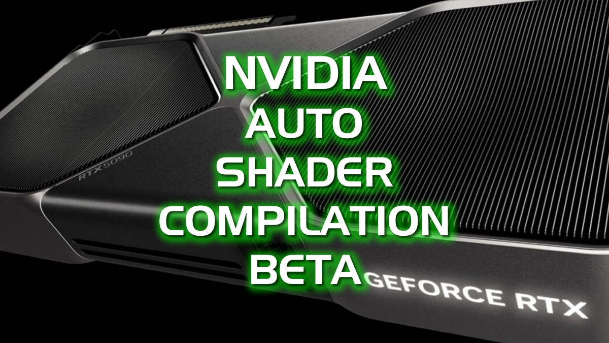 Nvidia-Auto-Shader-Compilation-Beta-FP.jpg