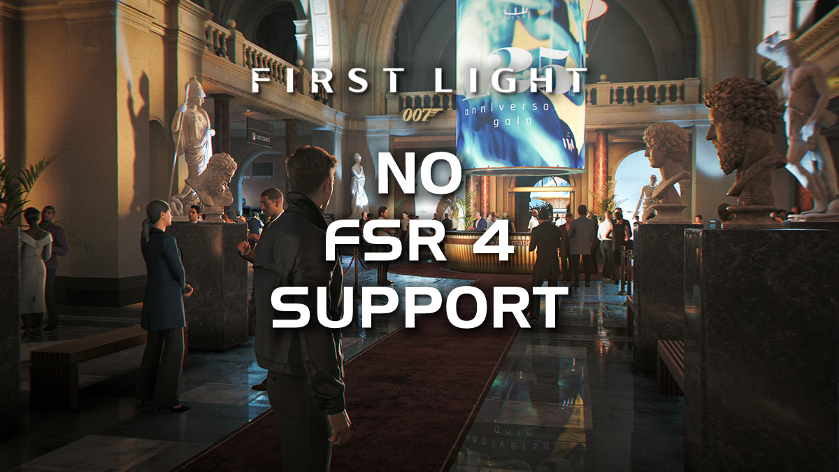 007 First Light ships without AMD FSR 4 support, and that’s unacceptable